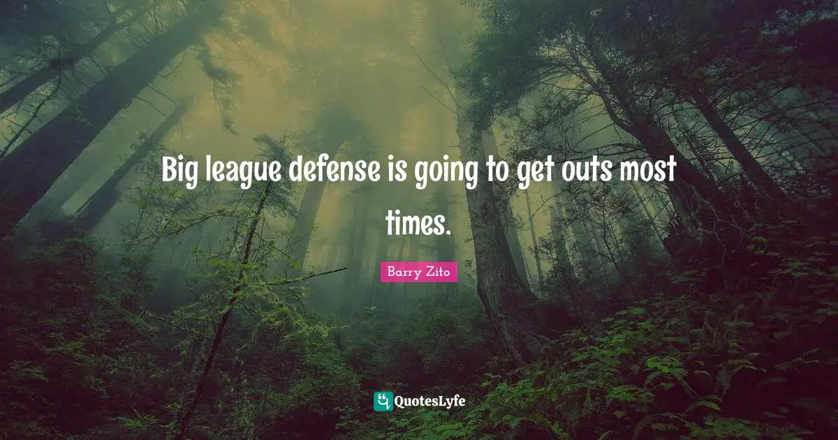 Big league defense is going to get outs most times.