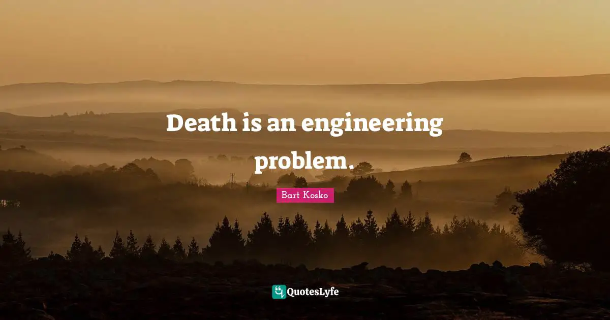 Death is an engineering problem.