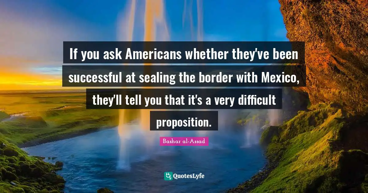 If you ask Americans whether they've been successful at sealing the border with Mexico, they'll tell you that it's a very difficult proposition.