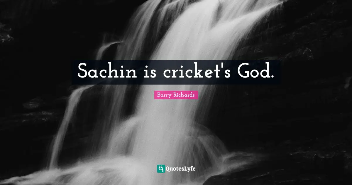 Sachin is cricket's God.