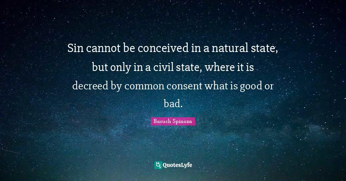 Sin cannot be conceived in a natural state, but only in a civil state, where it is decreed by common consent what is good or bad.