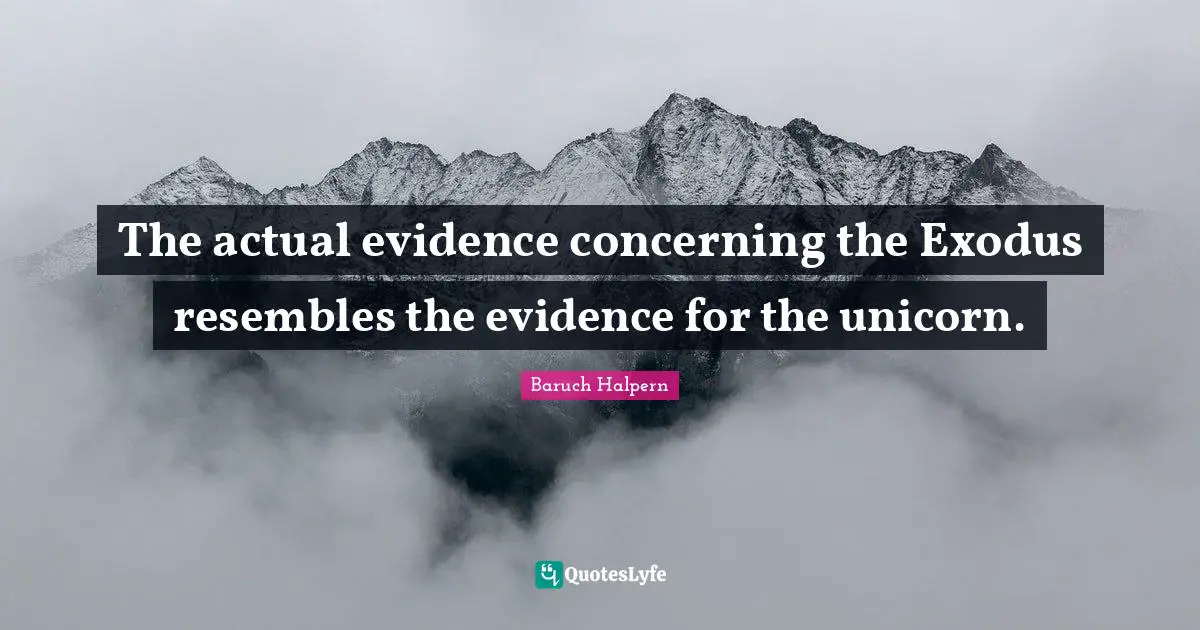 The actual evidence concerning the Exodus resembles the evidence for the unicorn.