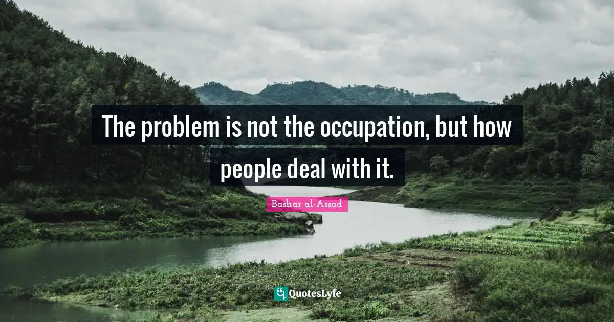 The problem is not the occupation, but how people deal with it.