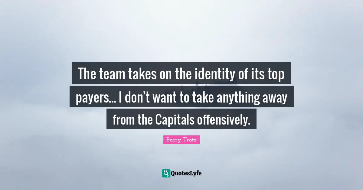 The team takes on the identity of its top payers... I don't want to take anything away from the Capitals offensively.