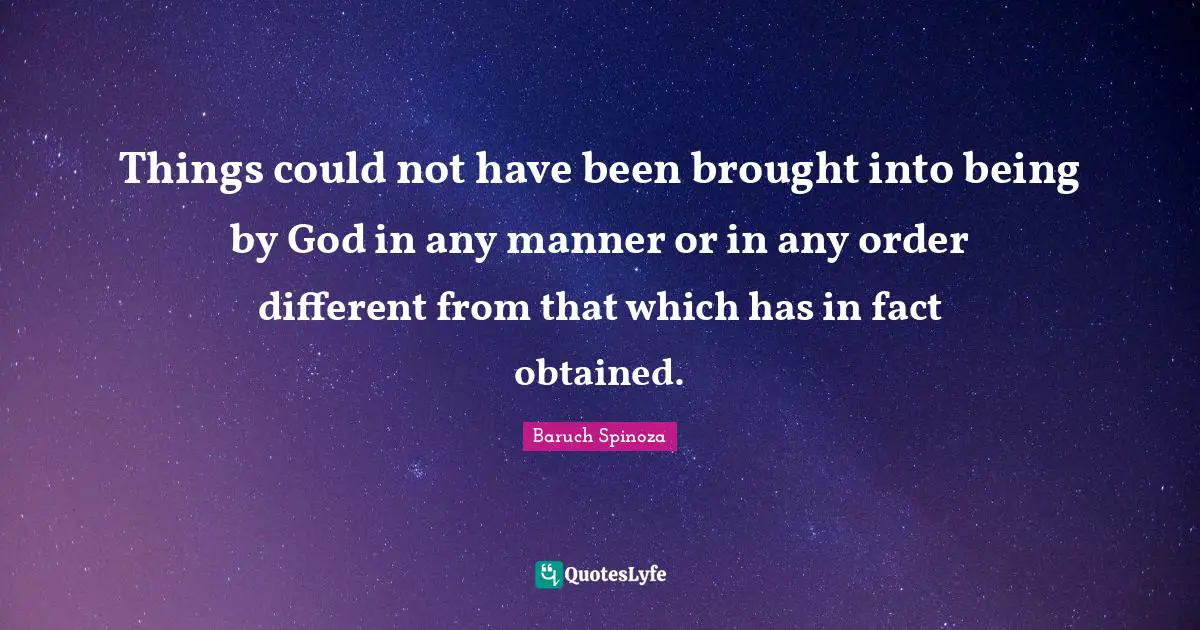 Things could not have been brought into being by God in any manner or in any order different from that which has in fact obtained.