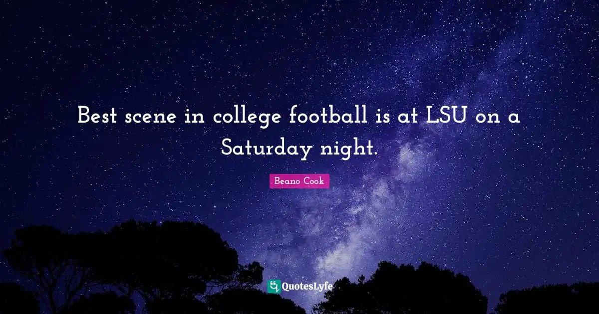 Saturday Quotes: "Best scene in college football is at LSU on a Saturday night."