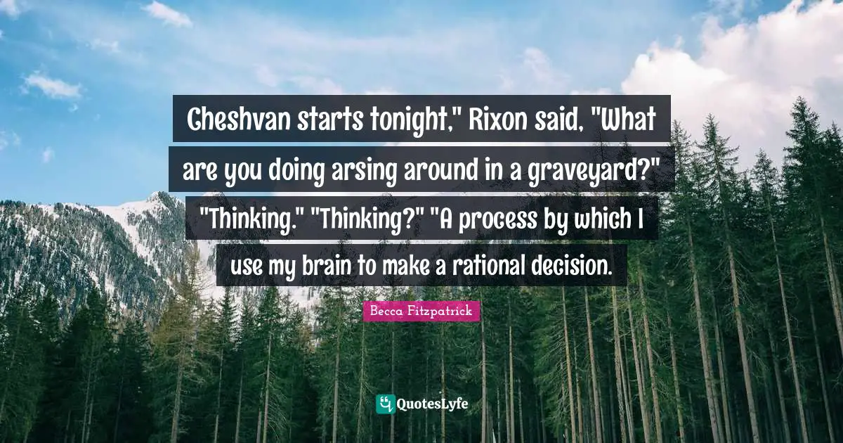 Cheshvan starts tonight," Rixon said, "What are you doing arsing around in a graveyard?" "Thinking." "Thinking?" "A process by which I use my brain to make a rational decision.