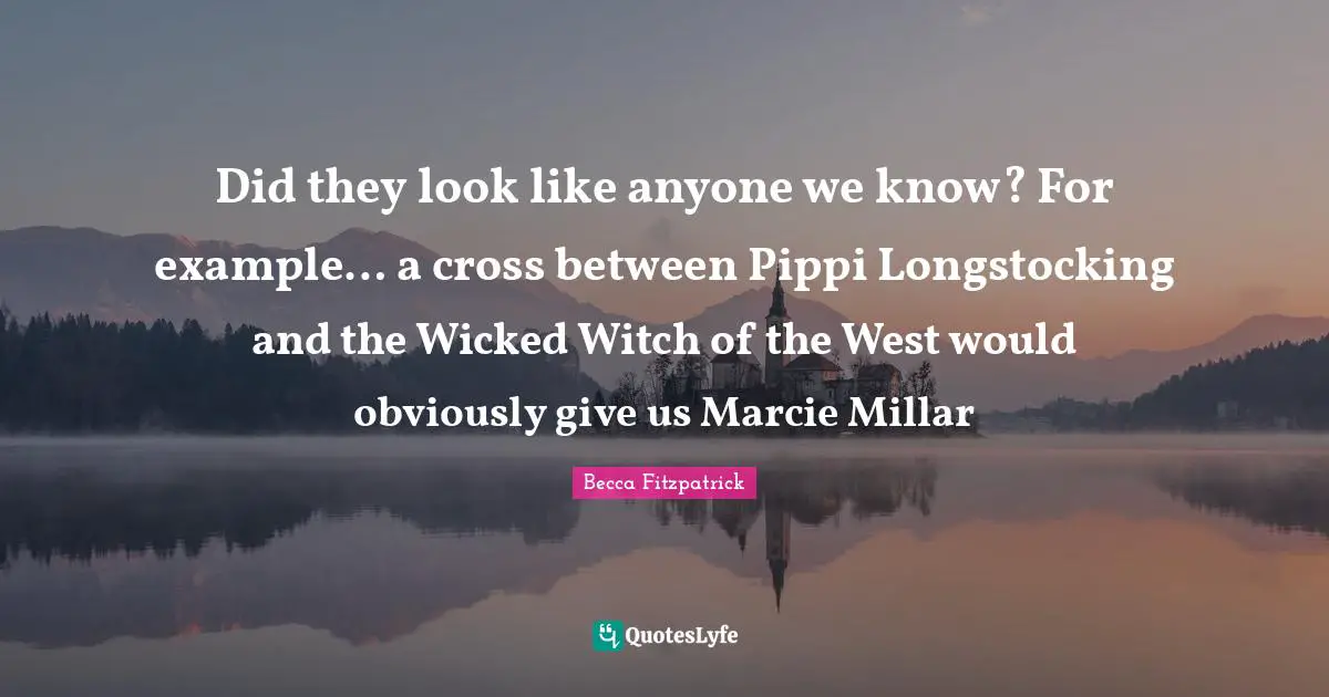 Did they look like anyone we know? For example… a cross between Pippi Longstocking and the Wicked Witch of the West would obviously give us Marcie Millar