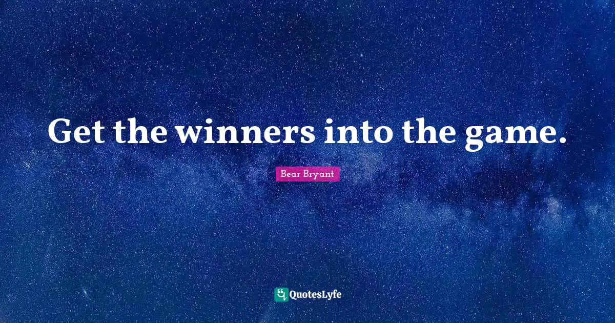 Get the winners into the game.