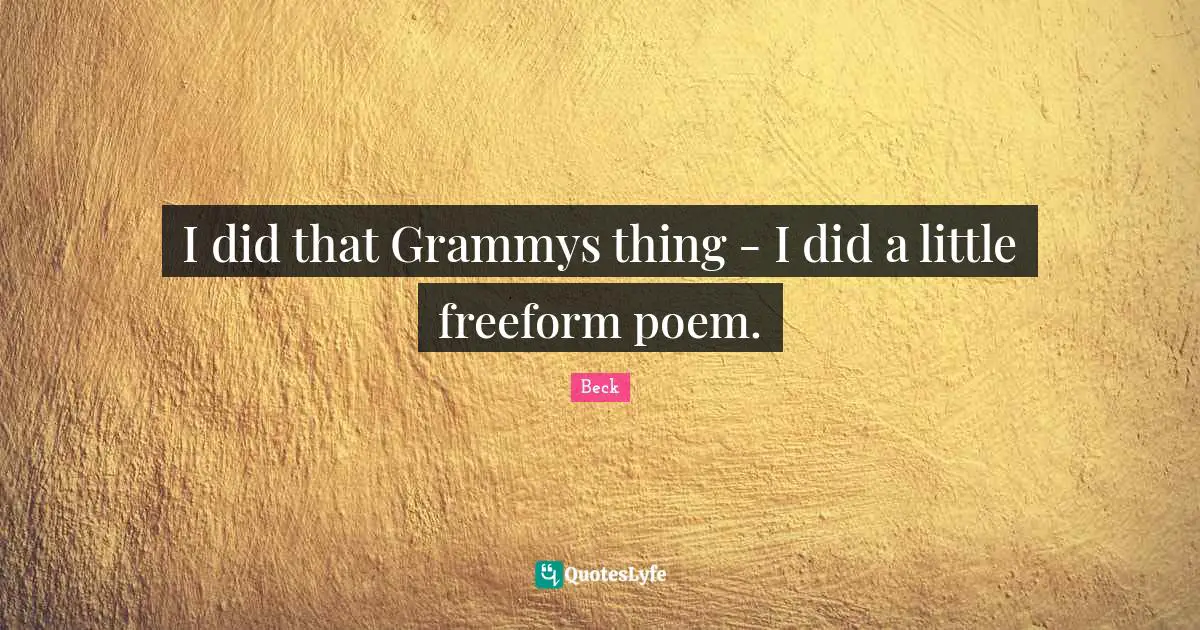 I did that Grammys thing - I did a little freeform poem.