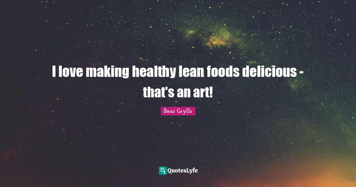 I love making healthy lean foods delicious - that's an art!