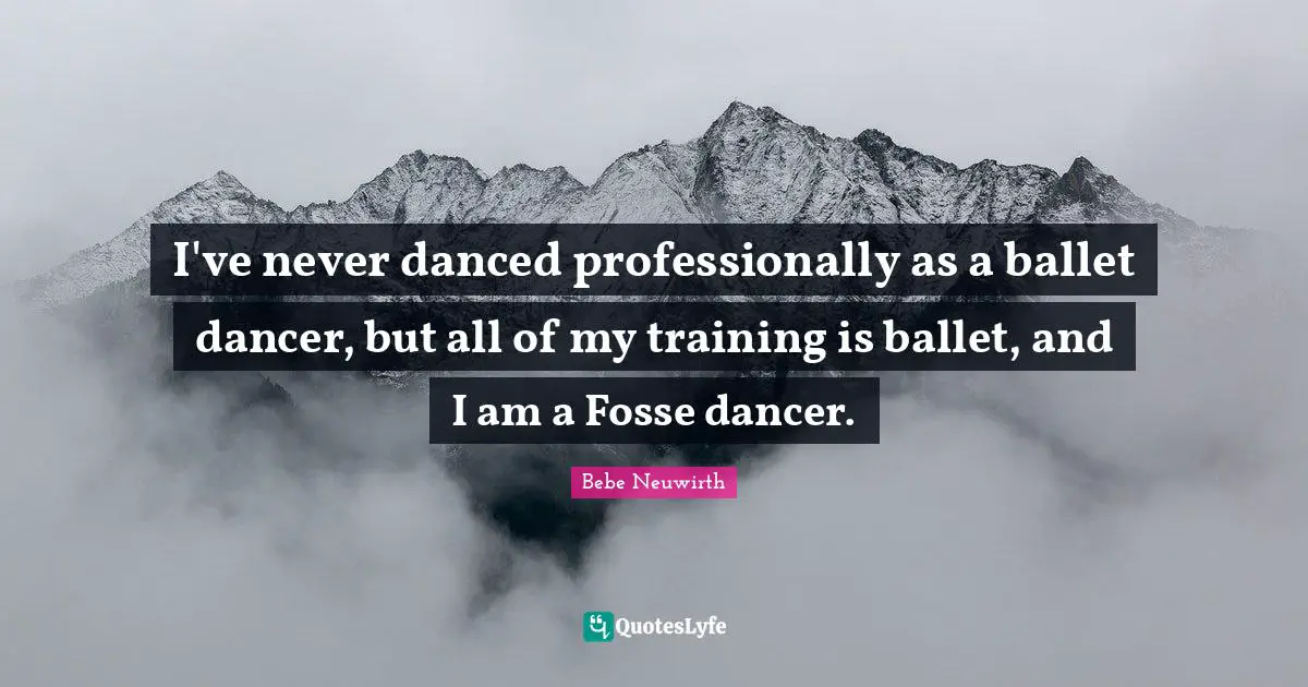 I've never danced professionally as a ballet dancer, but all of my training is ballet, and I am a Fosse dancer.