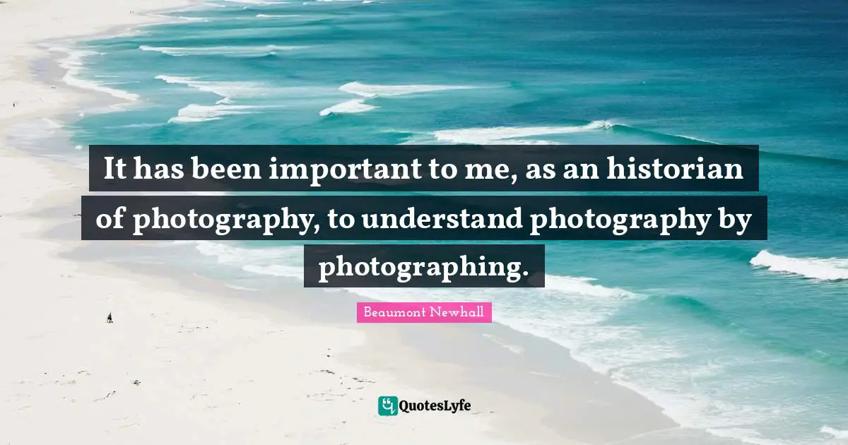 It has been important to me, as an historian of photography, to understand photography by photographing.