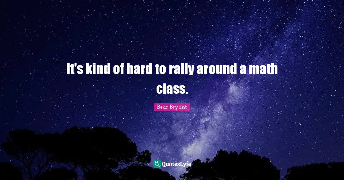 It's kind of hard to rally around a math class.