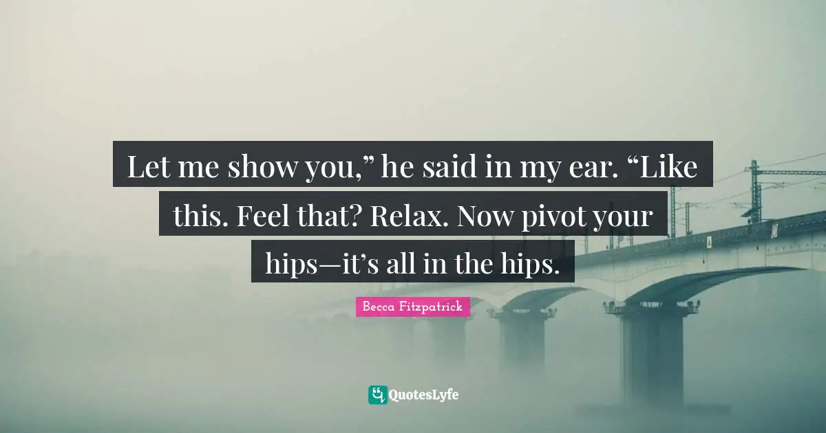 Let me show you,” he said in my ear. “Like this. Feel that? Relax. Now pivot your hips—it’s all in the hips.