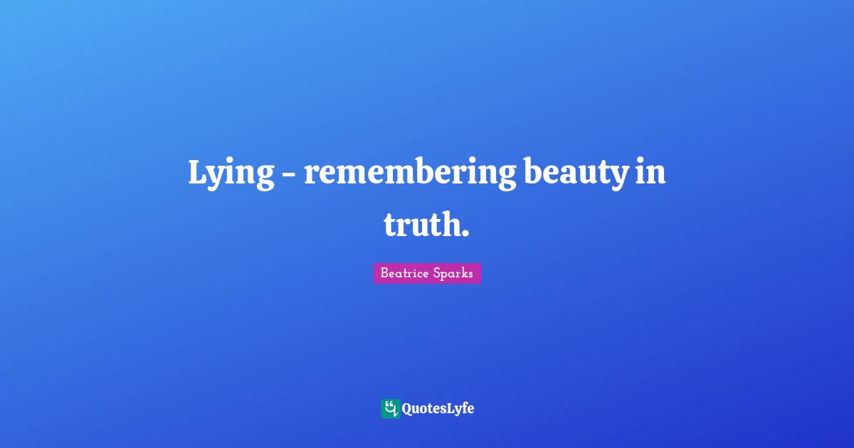Lying - remembering beauty in truth.