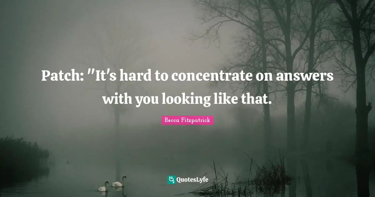 Patch: "It's hard to concentrate on answers with you looking like that.