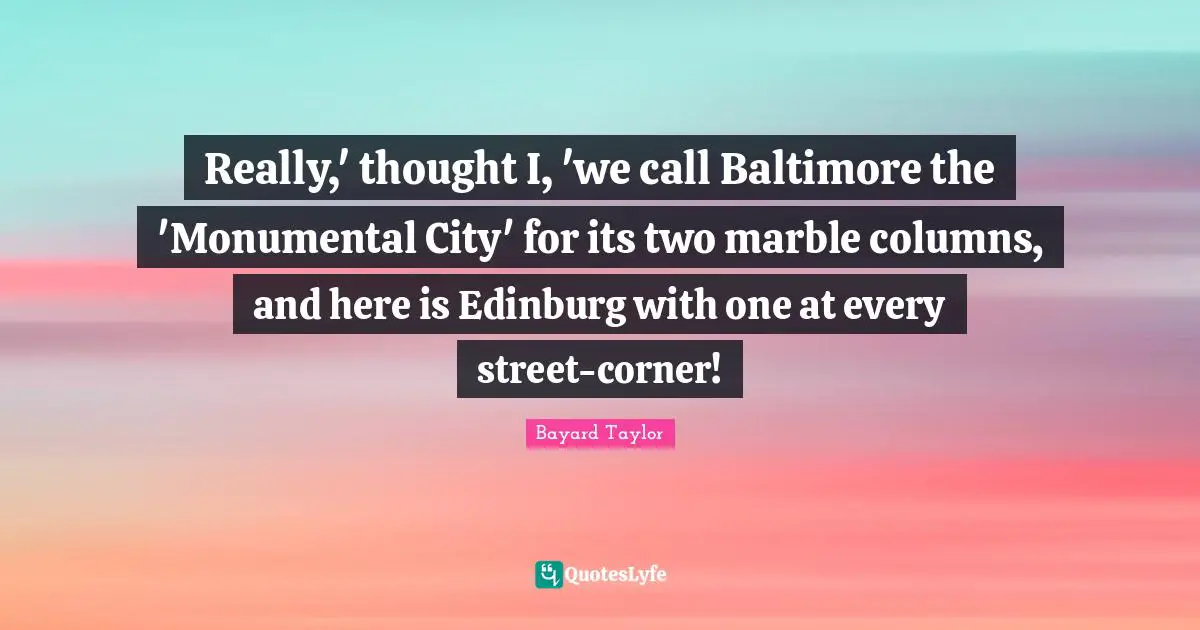 Really,' thought I, 'we call Baltimore the 'Monumental City' for its two marble columns, and here is Edinburg with one at every street-corner!