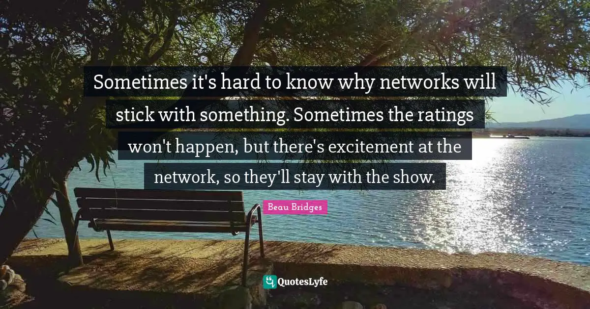 Sometimes it's hard to know why networks will stick with something. Sometimes the ratings won't happen, but there's excitement at the network, so they'll stay with the show.
