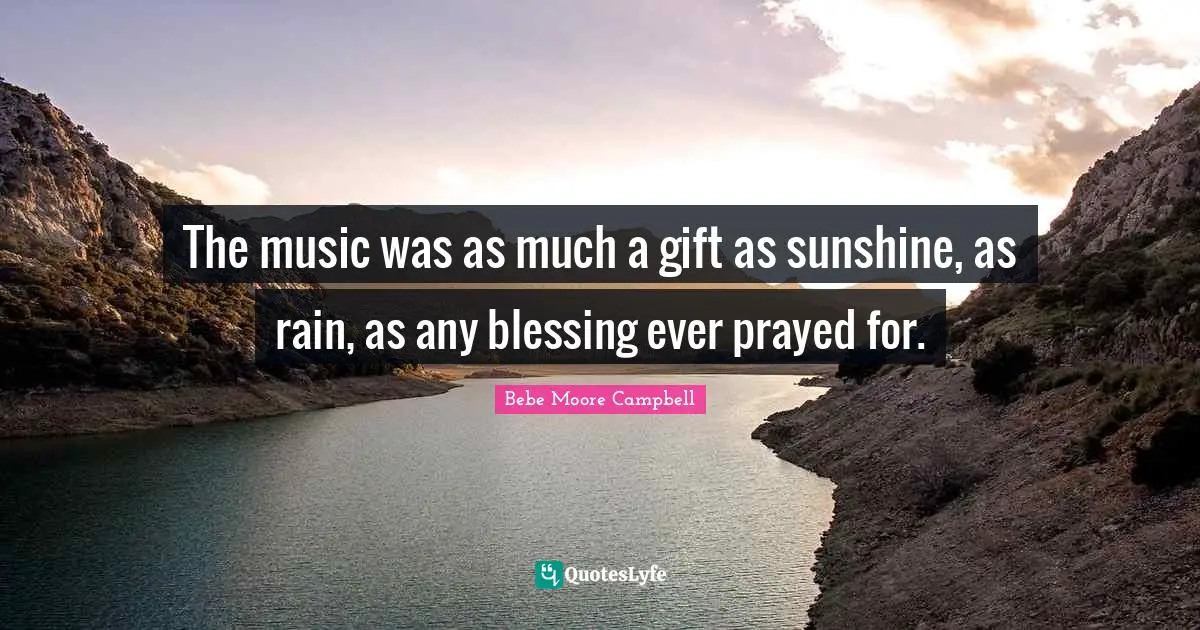 The music was as much a gift as sunshine, as rain, as any blessing ever prayed for.