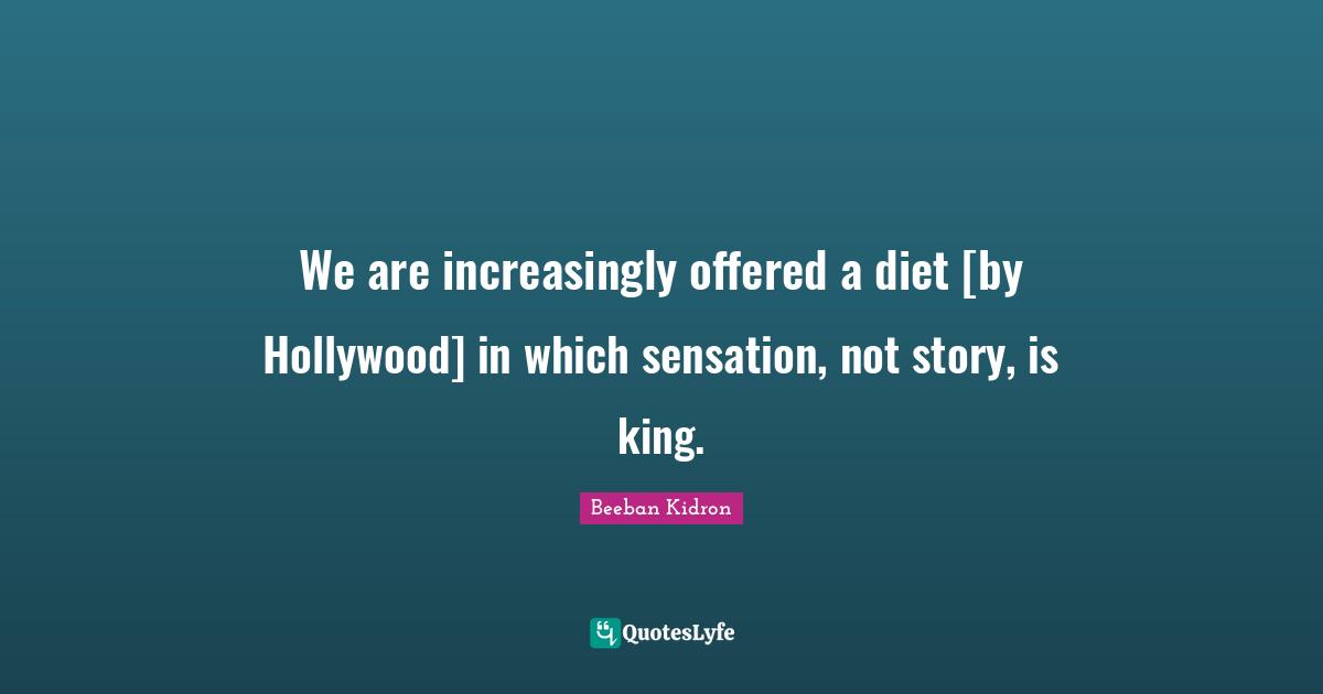 We are increasingly offered a diet [by Hollywood] in which sensation, not story, is king.