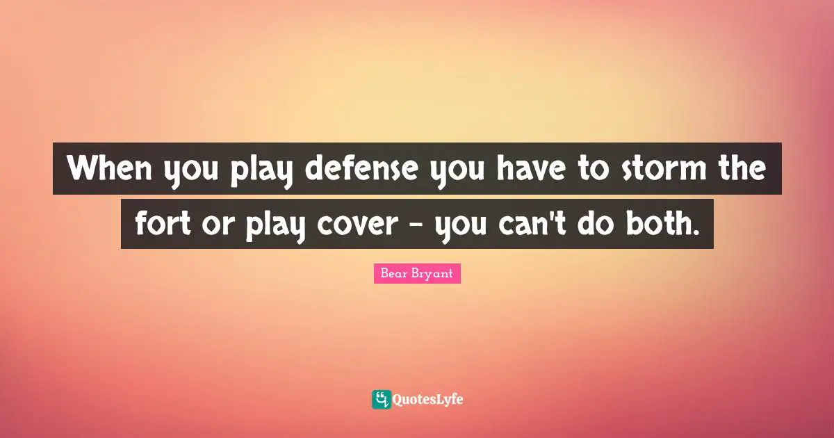When you play defense you have to storm the fort or play cover - you can't do both.
