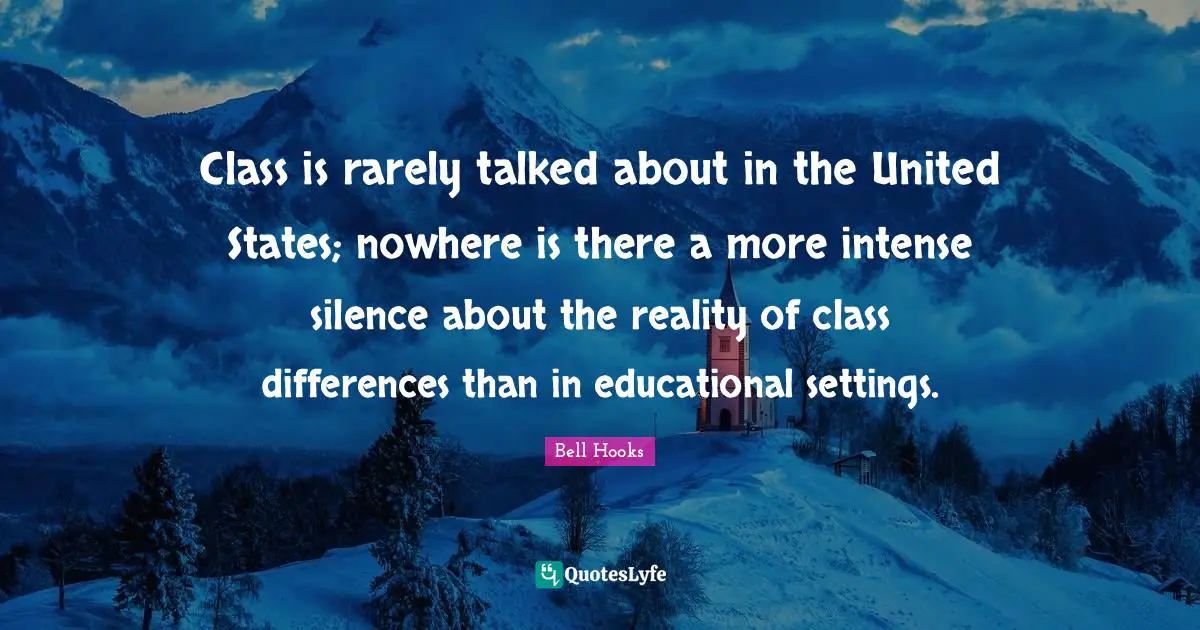 Class is rarely talked about in the United States; nowhere is there a more intense silence about the reality of class differences than in educational settings.