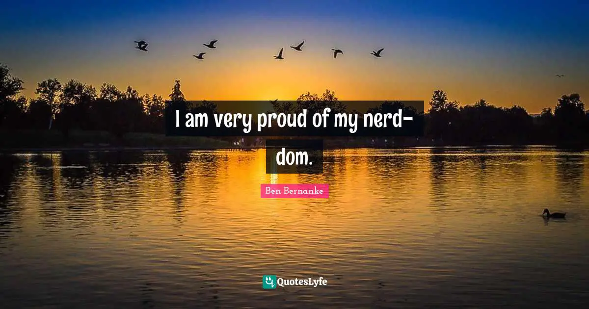 I am very proud of my nerd-dom.
