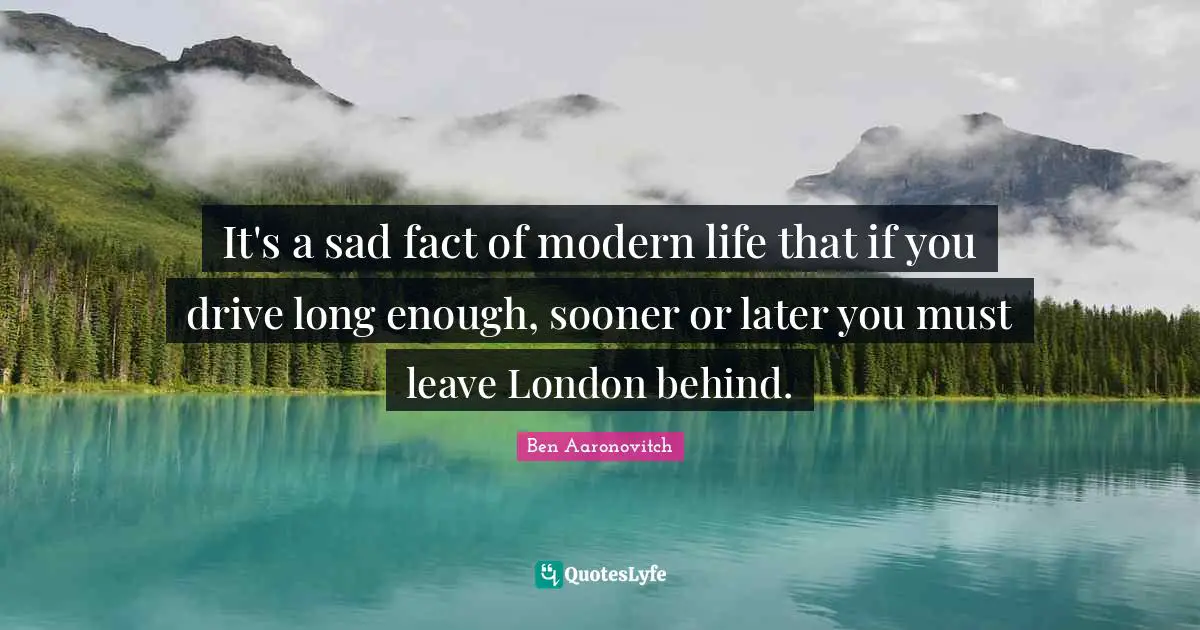 It's a sad fact of modern life that if you drive long enough, sooner or later you must leave London behind.