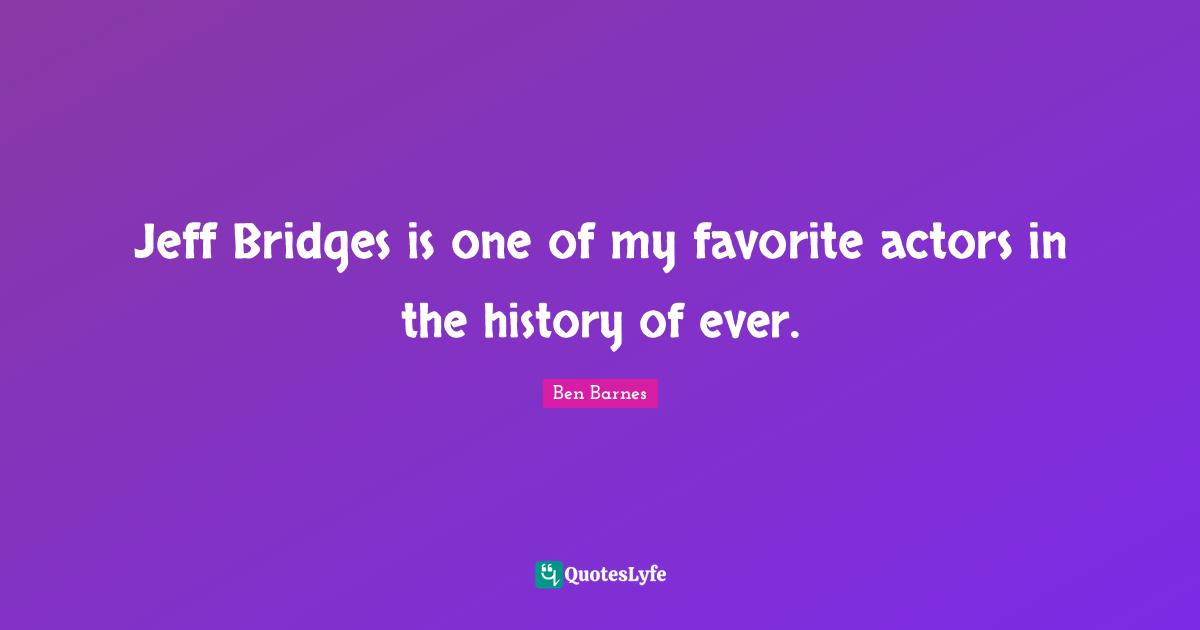 Jeff Bridges is one of my favorite actors in the history of ever.