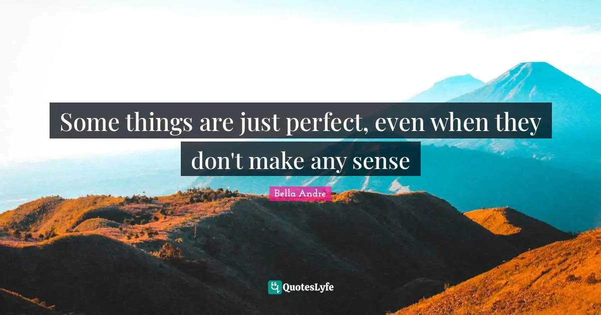 Some things are just perfect, even when they don't make any sense