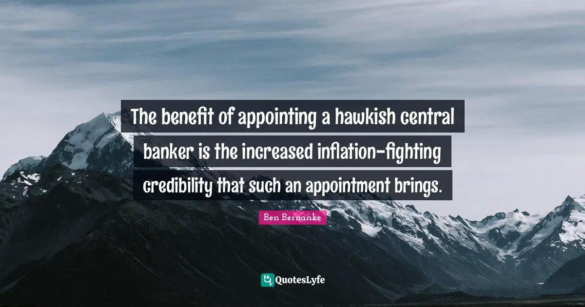 The benefit of appointing a hawkish central banker is the increased inflation-fighting credibility that such an appointment brings.