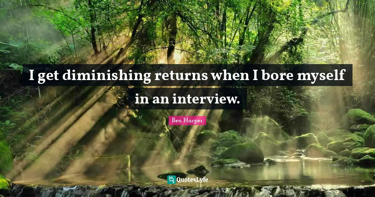 I get diminishing returns when I bore myself in an interview.