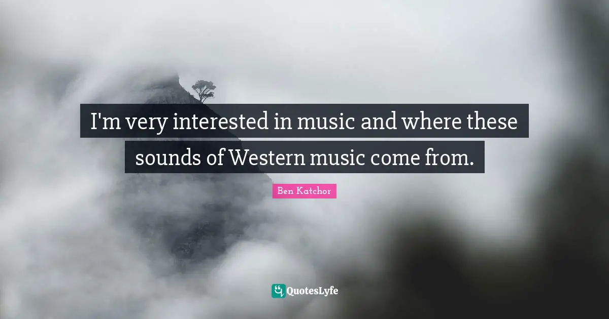 I'm very interested in music and where these sounds of Western music come from.