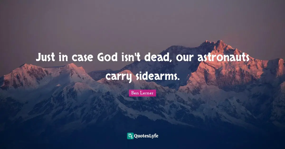 Just in case God isn't dead, our astronauts carry sidearms.