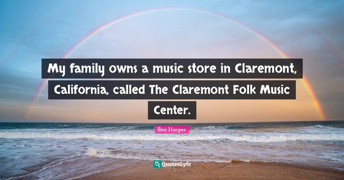 My family owns a music store in Claremont, California, called The Clar