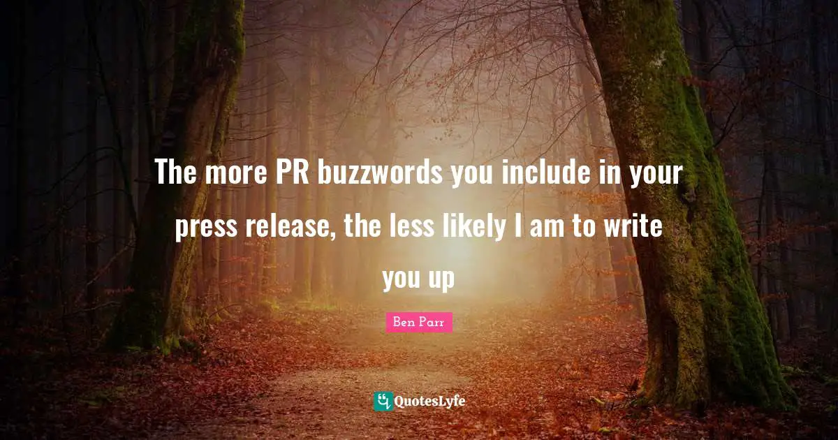 The more PR buzzwords you include in your press release, the less likely I am to write you up