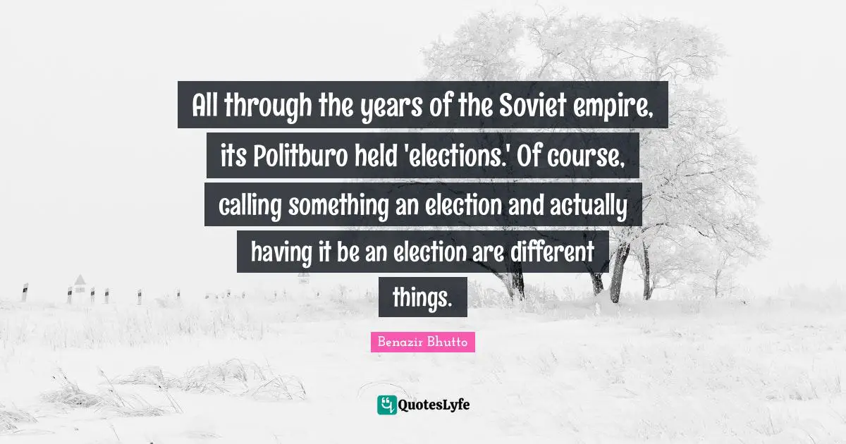 All through the years of the Soviet empire, its Politburo held 'elections.' Of course, calling something an election and actually having it be an election are different things.