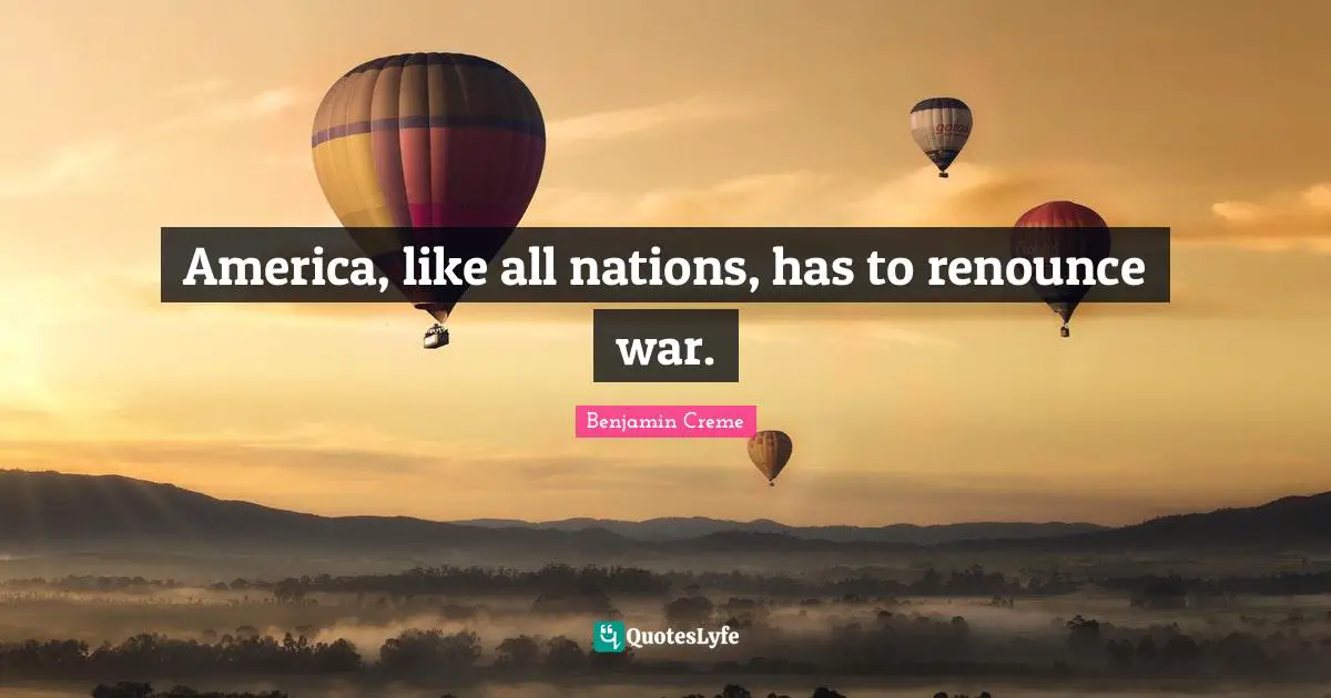 America, like all nations, has to renounce war.