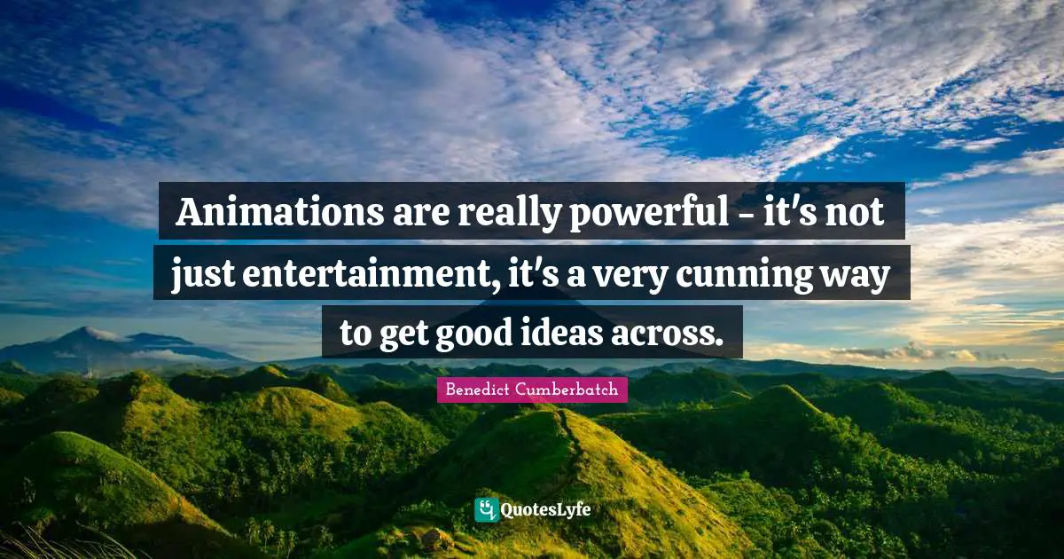 Animations are really powerful - it's not just entertainment, it's a very cunning way to get good ideas across.