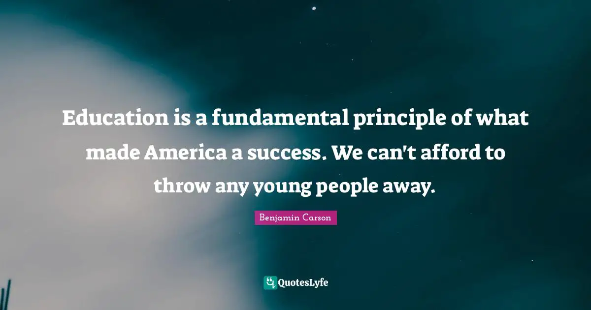 Education is a fundamental principle of what made America a success. We can't afford to throw any young people away.