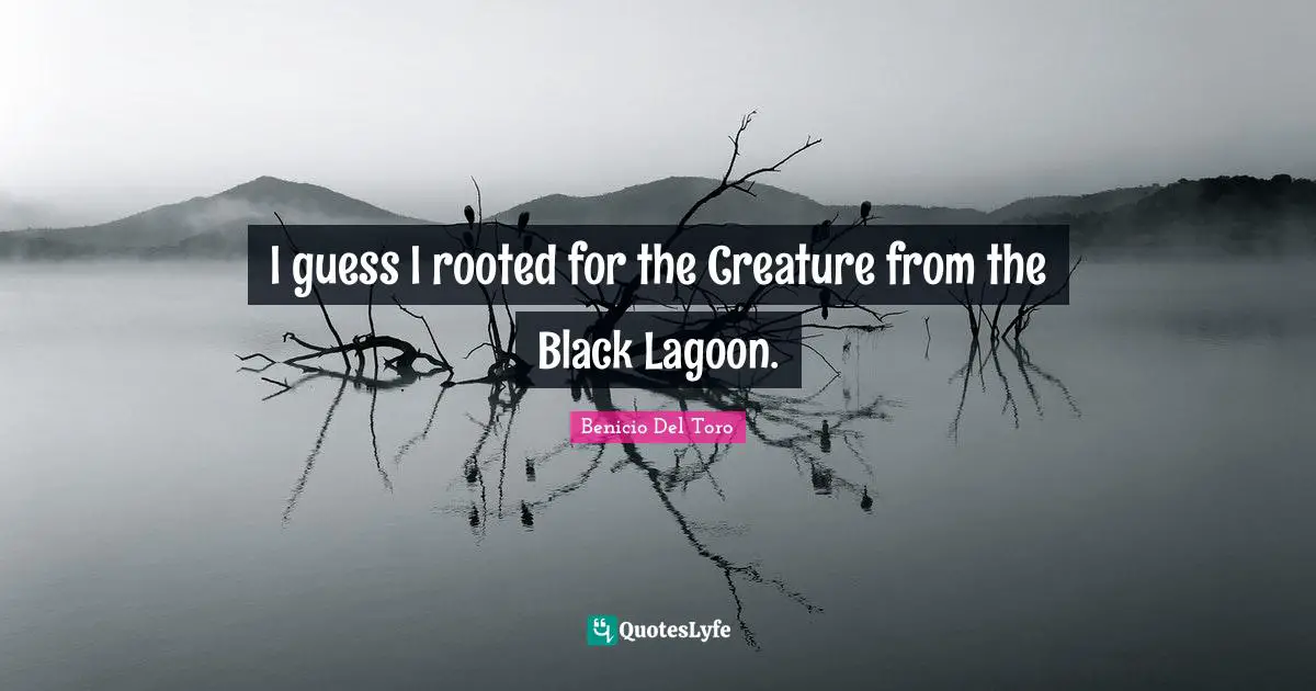 I guess I rooted for the Creature from the Black Lagoon.