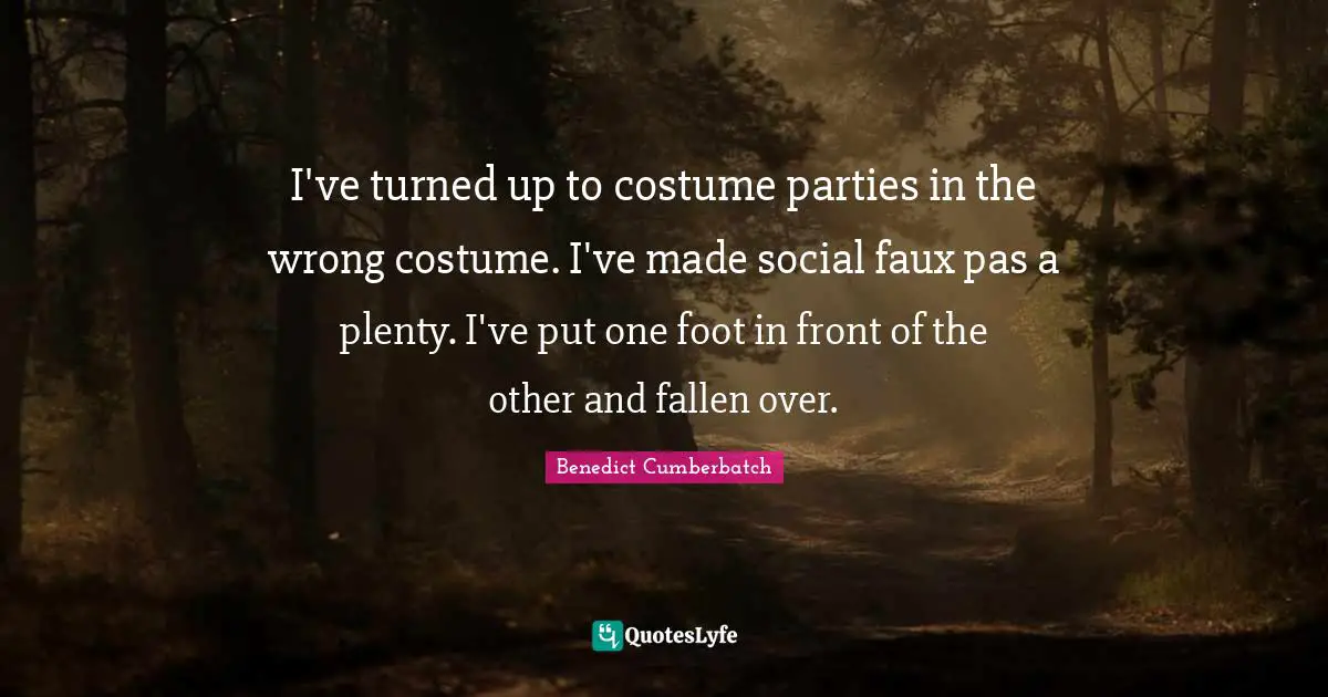 I've turned up to costume parties in the wrong costume. I've made social faux pas a plenty. I've put one foot in front of the other and fallen over.