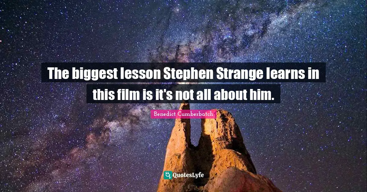 The biggest lesson Stephen Strange learns in this film is it's not all about him.