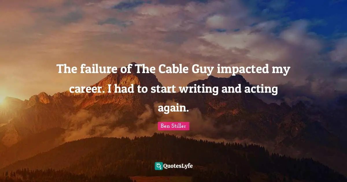 The failure of The Cable Guy impacted my career. I had to start writing and acting again.