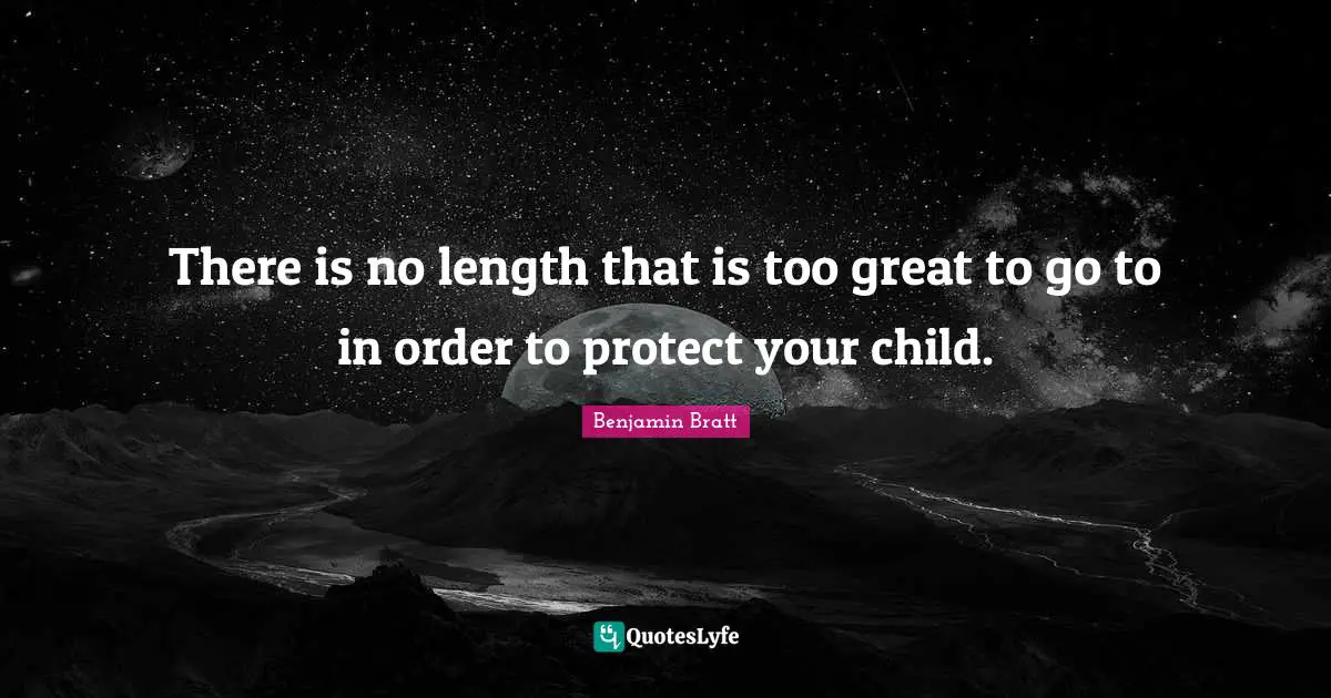 There is no length that is too great to go to in order to protect your child.