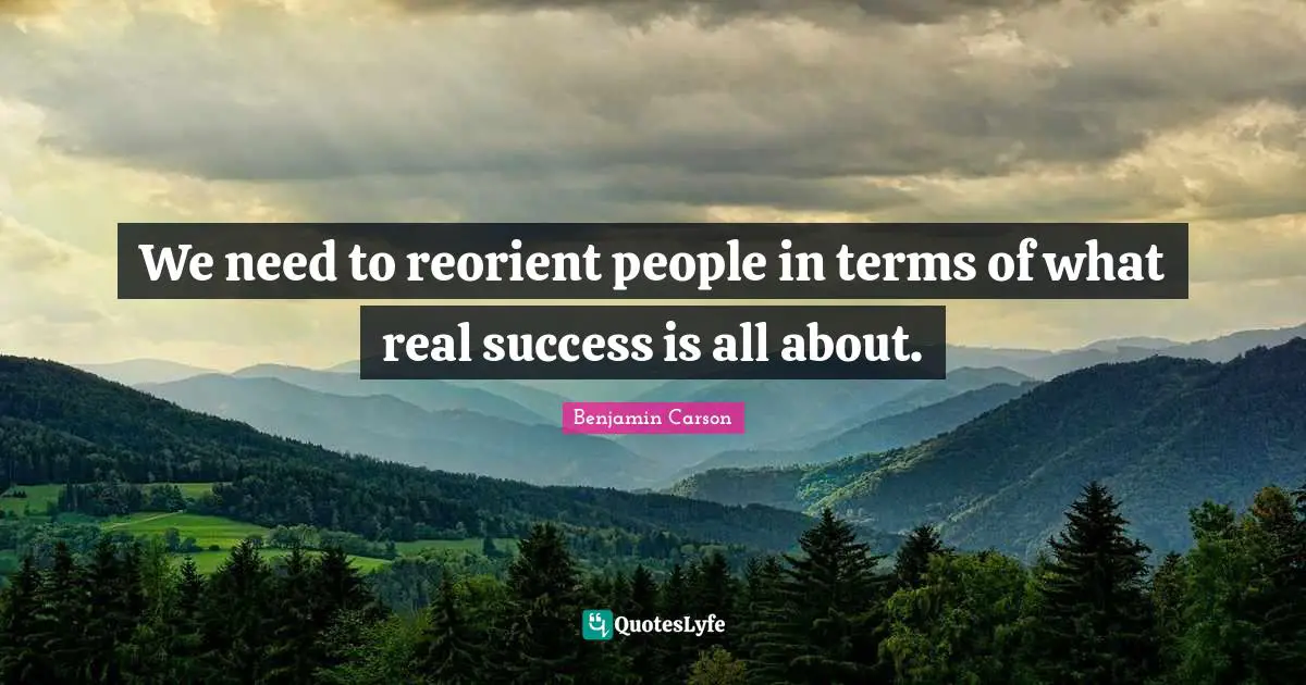 We need to reorient people in terms of what real success is all about.