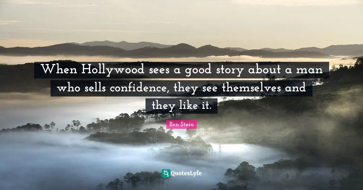 When Hollywood sees a good story about a man who sells confidence, they see themselves and they like it.