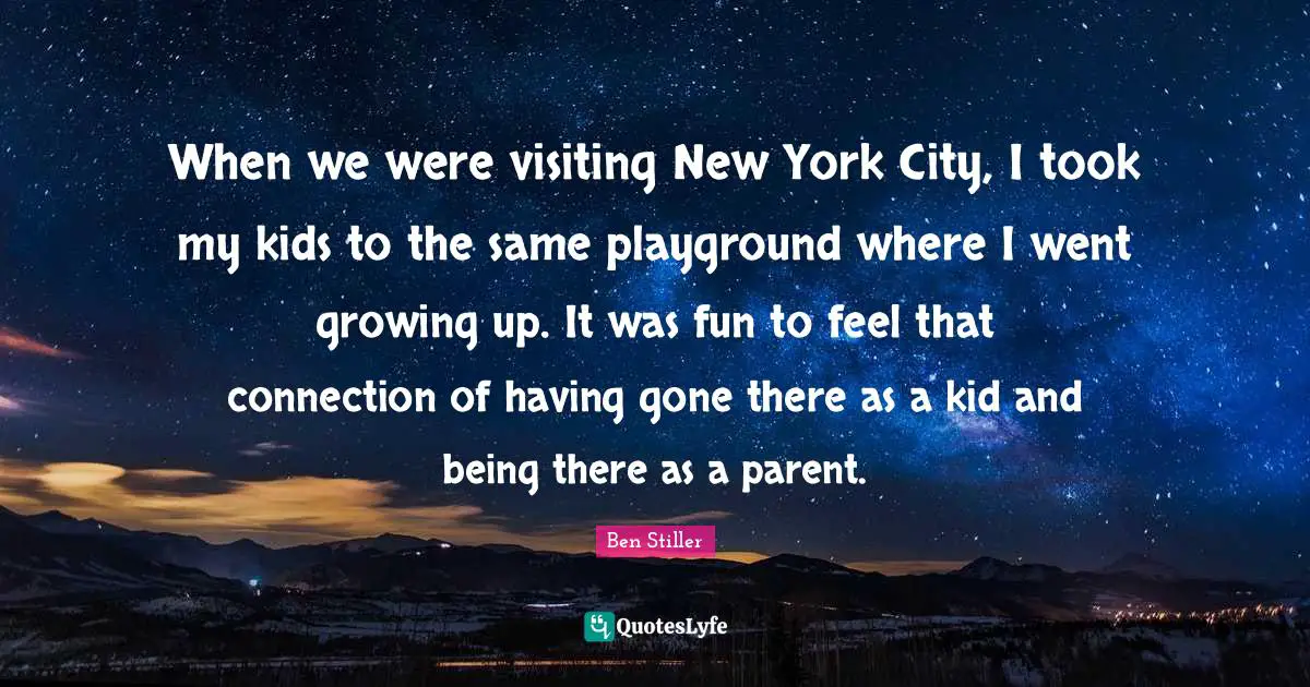 When we were visiting New York City, I took my kids to the same playground where I went growing up. It was fun to feel that connection of having gone there as a kid and being there as a parent.