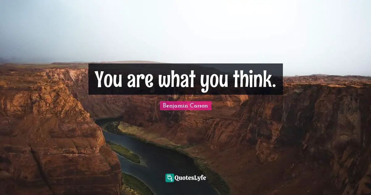 You are what you think.
